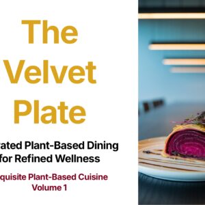 Velvet Plate: Exquisite Plant-Based Cuisine V1